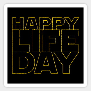 Happy Life Day (stacked & distressed version) Magnet